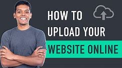 How to Upload Your Website To The Internet