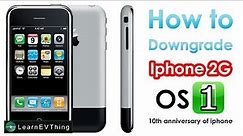 Downgrade Original iphone (iphone 2G) to OS 1.0 - 10th anniversary of iphone