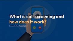 What is Call Screening and how does it work?