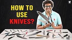 How To Use Knives | Types Of Kitchen Knives | Chop Like A Chef | Basic Knife Skills By Varun Inamdar