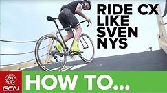 How To Ride Cyclocross Like Sven Nys | CX Skills With Sven