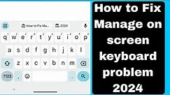 How to Fix Manage on screen keyboard problem 2024