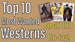 Top 10 Most Wanted Westerns on 4K UHD Blu-ray!