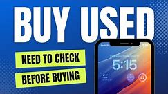 How to Buy USED iPhone - Things you NEED to Check Before Buying!