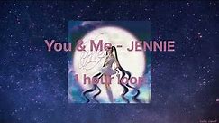 You & Me - JENNIE【1 hour loop/１時間耐久】
