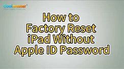 [Full Guide] How to Factory Reset iPad Without Apple ID Password