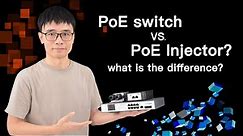 The PoE switch vs PoE Injector? what is the difference?