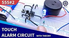 Latching Touch Sensitive Alarm Circuit on breadboard | 555 Timer project #2
