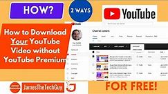 How to Download Your YouTube Video from YouTube (Without Using YouTube Premium) #downloadingvideo