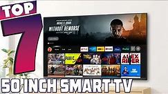 Your Guide to the Best 50 Inch Smart TVs – Top 7 Picks!