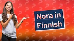 What is Nora in Finnish?