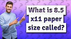 What is 8.5 x11 paper size called?