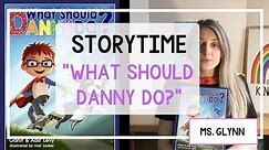 WHAT SHOULD DANNY DO? (Interactive Read Aloud)