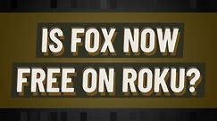 Is Fox now free on Roku?