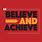Believe and Achieve