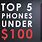 Best Phones Under $ 100