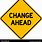 Change Ahead Sign