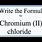 Chromium II Chloride