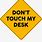 Don't Touch My Desk