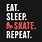 Eat Sleep Skate Repeat