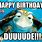 Funny Turtle Birthday Memes