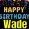 Happy Birthday Wade