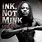 Ink Not Mink