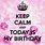 Keep Calm Today My Birthday