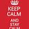 Keep Calm and Stay