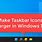 Make Taskbar Icons Bigger