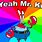 Oh Yeah Mr. Krabs Meme
