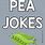 Pea Jokes
