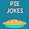 Pie Jokes