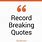 Record-Breaking Quotes