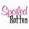 Spoiled Rotten Sayings