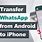 Transfer WhatsApp Messages From Android to iPhone
