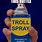 Troll Spray Meme