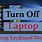 Turn Off Laptop