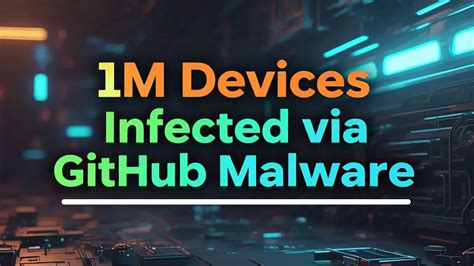 1 Million Devices Infected by Malwares Hosted on GitHub, Microsoft Warns