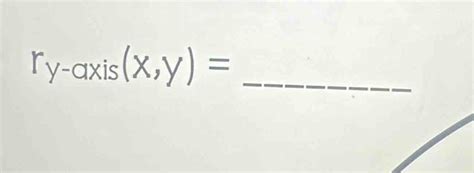 Solved: ry-axis (x,y)= _ [Math]