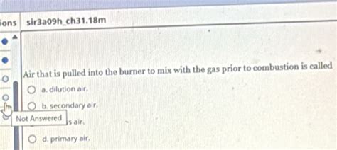Solved: ions sir3a09h_ch31.18m Air that is pulled into the burner to ...
