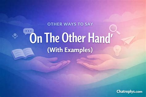 30 Other Ways to Say “On The Other Hand” (With Examples)