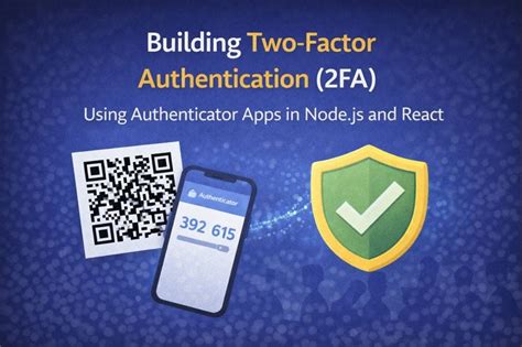 Building Two-Factor Authentication (2FA) Using Authenticator Apps in ...