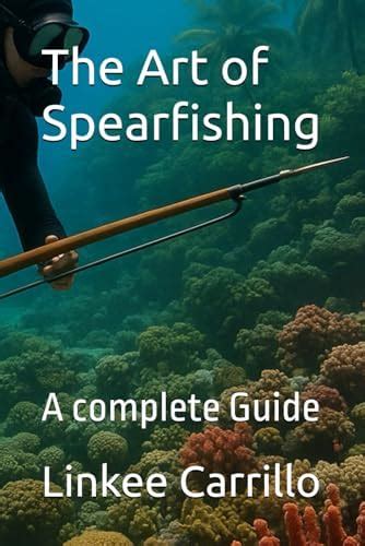 The Art of Spearfishing: A complete Guide : Carrillo, Linkee I: Amazon ...