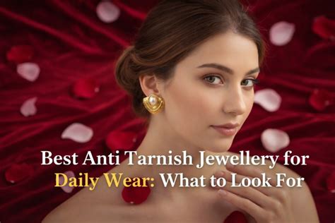 Anti Tarnish Jewellery for Daily Wear: Buying Guide