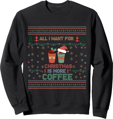 All I Want For Is More Coffee Sweatshirt All Size S-5Xl - Walmart.com