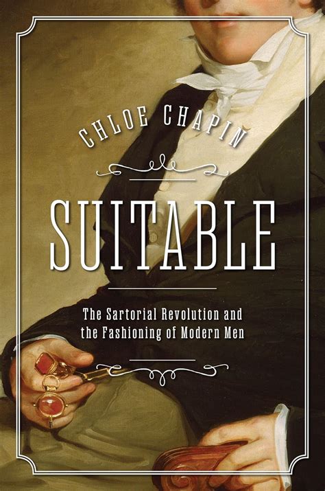 Suitable: The Sartorial Revolution and the Fashioning of Modern Men ...