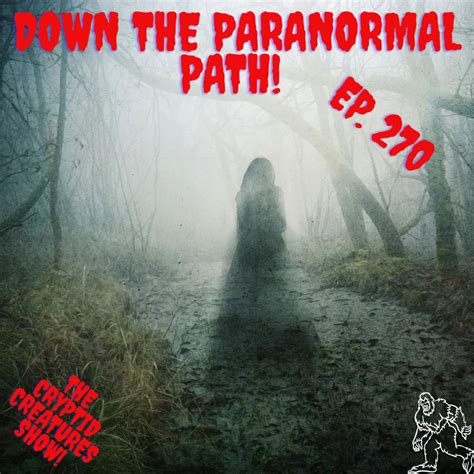 Cryptid Creatures Podcast - Down the Paranormal Path! EP. 270 | Free ...