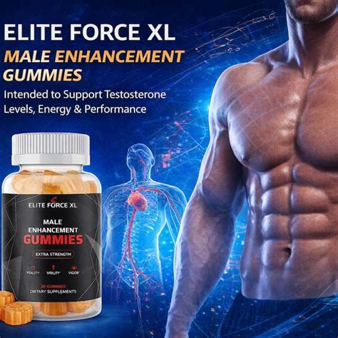 Elite Force XL Male Enhancement Gummies Claims Evaluated: Effective Men's Formula for Steel ...
