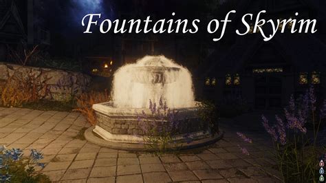 Fountains of Skyrim イマージョン - Skyrim Special Edition Mod データベース MOD紹介・まとめサイト